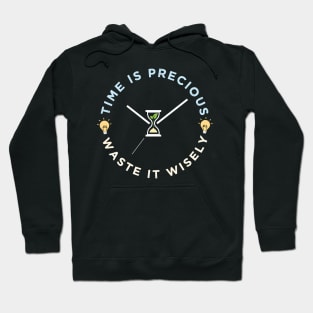 Time is precious, waste it wisely funny quote slogan Hoodie